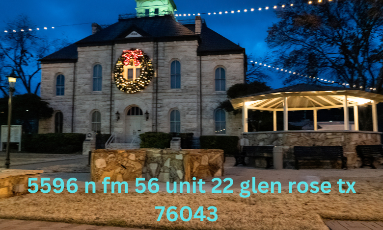 5596 n fm 56 unit 22 glen rose tx 76043